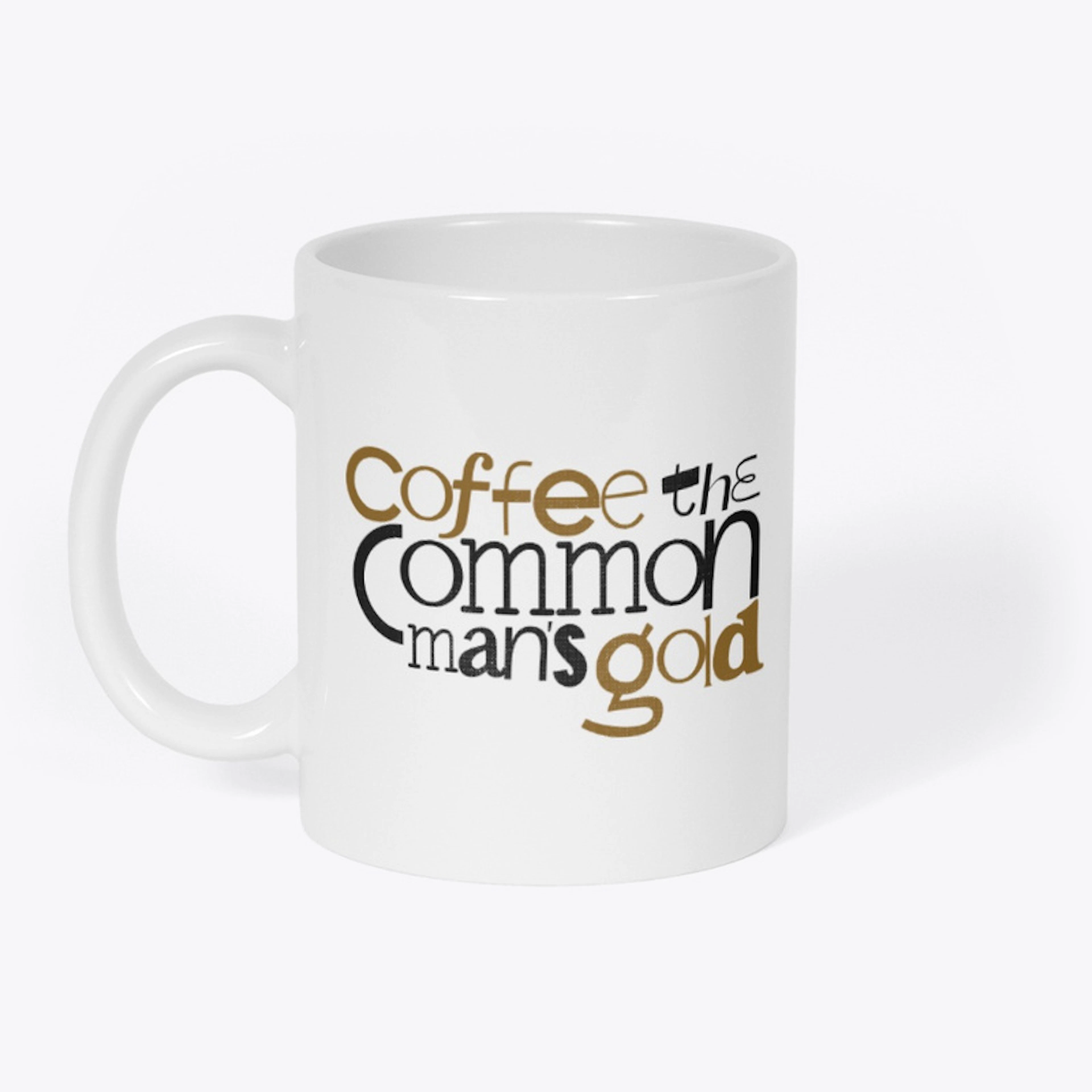 Coffee the common mans gold designs