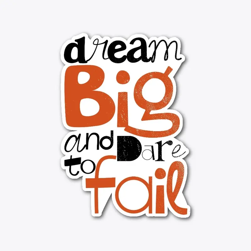 Dream big designs