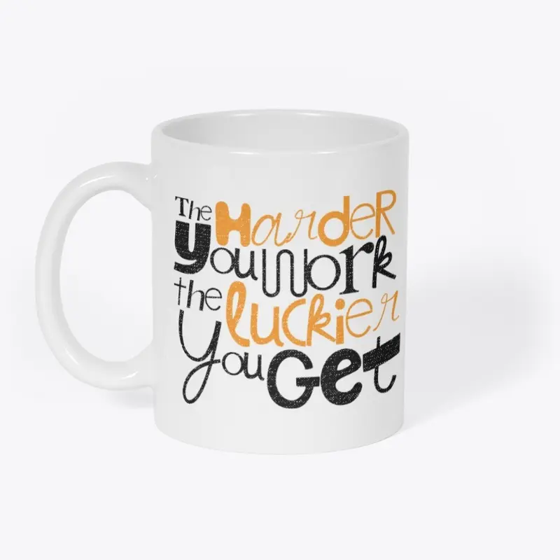 The harder you work designs